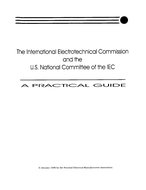 The International Electrotechnical Commission and the U.S. National Committee of the IEC (USNC/IEC)-A Practical Guide